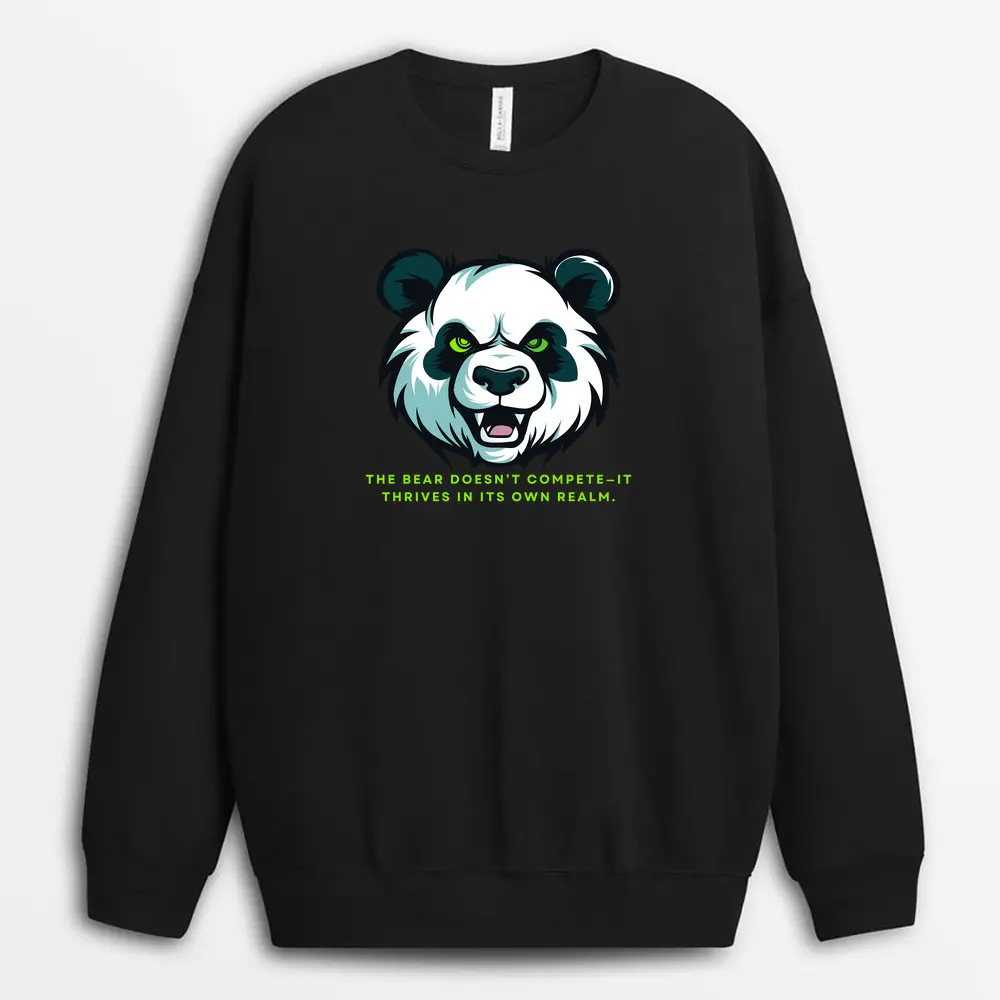 The Bear Doesnt Competeit Thrives In Its Own Realm Mavaxtee Sweatshirt - Black