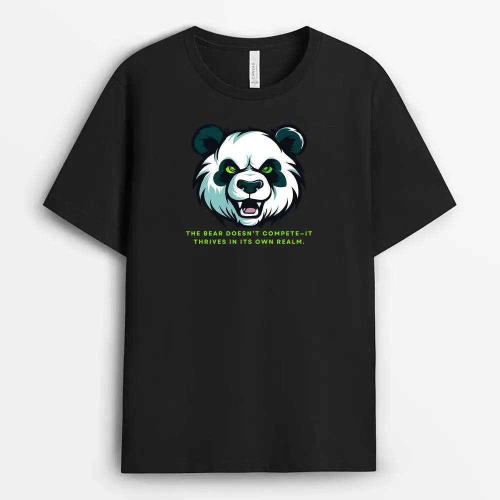 The Bear Doesnt Competeit Thrives In Its Own Realm Mavaxtee T-Shirt - Black